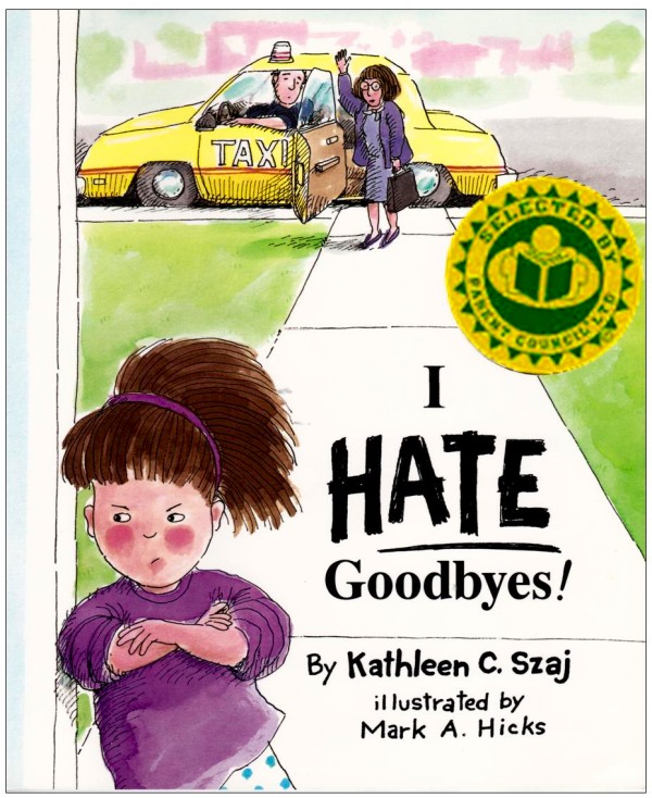 I hate Goodbyes. Illustrated by Mark A. Hicks